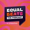 undefined Equal Beats The Podcast By AlphaTheta