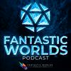 undefined Fantastic Worlds: A Pathfinder Podcast - Official Partner of Paizo