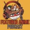 undefined Featured Anime Podcast