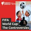 undefined FIFA World Cup: The controversies