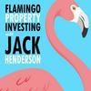 undefined The Flamingo Property Investing Podcast with Jack Henderson