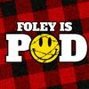 undefined Foley Is Pod