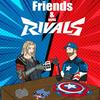 undefined Friends & Rivals: A Marvel Rivals Podcast