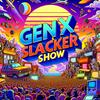 undefined Gen X Slacker Show