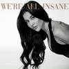 undefined We're All Insane