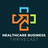 undefined Healthcare Business Thrivecast