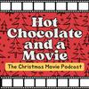 undefined Hot Chocolate and a Movie: The Christmas Movie Podcast