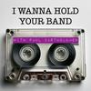 undefined I Wanna Hold Your Band