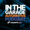 undefined In the Garage Automotive Podcast by Carparts.com