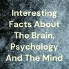 undefined Interesting Facts About The Brain, Psychology And The Mind
