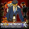 undefined Into The Night: A FNaF Podcast