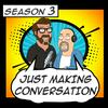 undefined Just Making Conversation