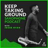 undefined Keep Taking Ground Saxophone Podcast