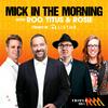 undefined Mick in The Morning with Roo, Titus and Rosie