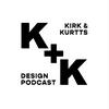 undefined The Kirk + Kurtts Design Podcast