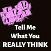 undefined Tell me what you really think