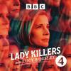 undefined Lady Killers with Lucy Worsley