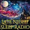 undefined Late Night Sleep Radio