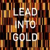 undefined Lead Into Gold
