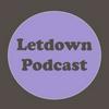 undefined Letdown Podcast