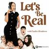 undefined Let's Be Real