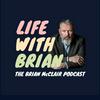 undefined Life With Brian: The Brian McClair Podcast