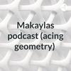 undefined Makaylas podcast (acing geometry)