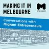 undefined Making it in Melbourne: Conversations with Migrant Entrepreneurs