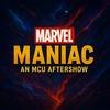 undefined Marvel Maniac: an MCU Aftershow