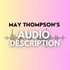 undefined May Thompson's Audio Description
