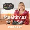 undefined Mealtimes with Dr Kyla