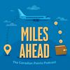 undefined Miles Ahead: The Canadian Points Podcast