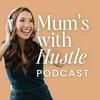 undefined Mums With Hustle Podcast