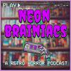 undefined Neon Brainiacs (A Retro Horror Movie Podcast)