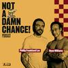 undefined Not A Damn Chance! Podcast