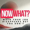 undefined Now What? - Life after redundancy