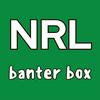 undefined NRL Banter Box