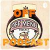 undefined Off "Off Menu Podcast” Podcast