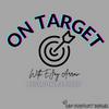 undefined On Target w/ Ejay Arrow