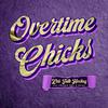 undefined Overtime Chicks
