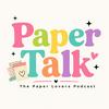 undefined Paper Talk  The Paper Lover's Podcast
