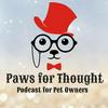 undefined Paws For Thought - Podcast For Pet Owners