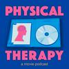 undefined Physical Therapy: A Movie Podcast