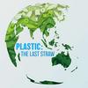 undefined Plastic: The Last Straw
