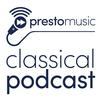 undefined Presto Music Classical Podcast