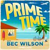 undefined Prime Time with Bec Wilson