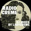 undefined Radio Creme - DJ mixes by Ladycreme