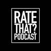 undefined Rate That? Podcast