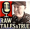 undefined Raw Tales And True