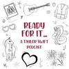undefined Ready For It...A Taylor Swift Podcast